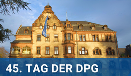 45. Tag der DPG: Programm und Link zur Festveranstaltung